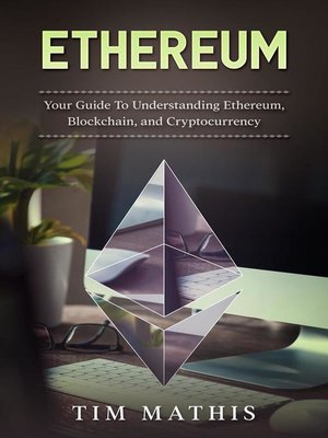 cover image of Your Guide To Understanding Ethereum, Blockchain,and Cryptocurrency